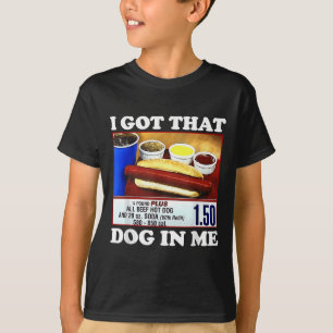 Ich Got, dass Hund in mir lustige Hotdog Meme vira T-Shirt