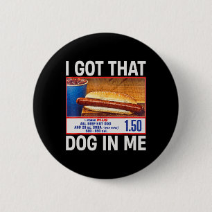 Ich Got, dass Hund in mir lustige Hotdogs Combo 4. Button