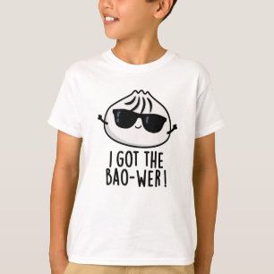 Ich Got den Bao-wer Funny Dimsum Pun T-Shirt