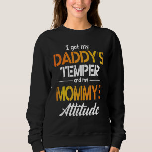 Ich Got den Temper meines Vaters und die Attitude  Sweatshirt