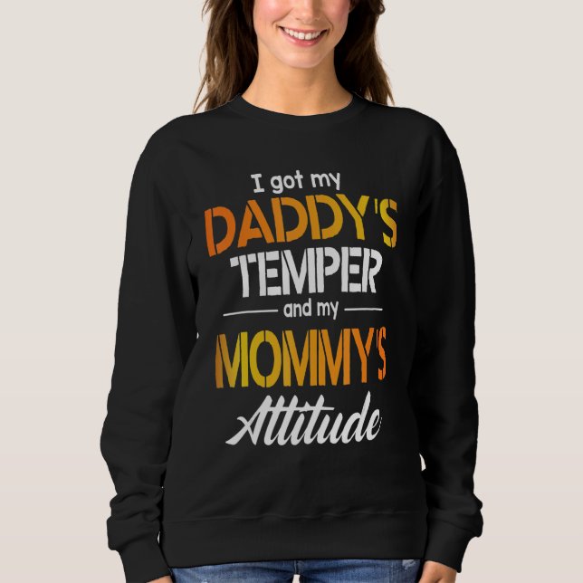 Ich Got den Temper meines Vaters und die Attitude  Sweatshirt (Vorderseite)