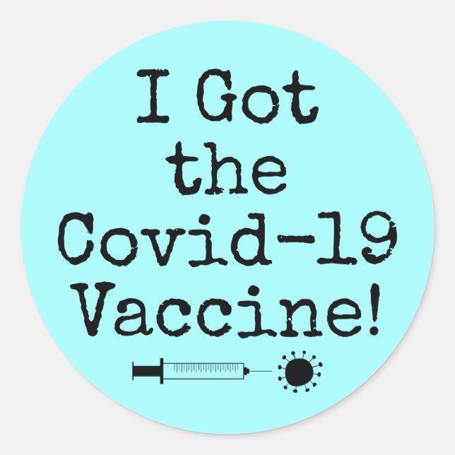Ich Got die Covid-19 Vaccine Simple Light Aqua Runder Aufkleber (Vorderseite)