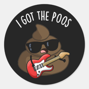 Ich Got die Poos Funny Blues Pun Gekackt Runder Aufkleber