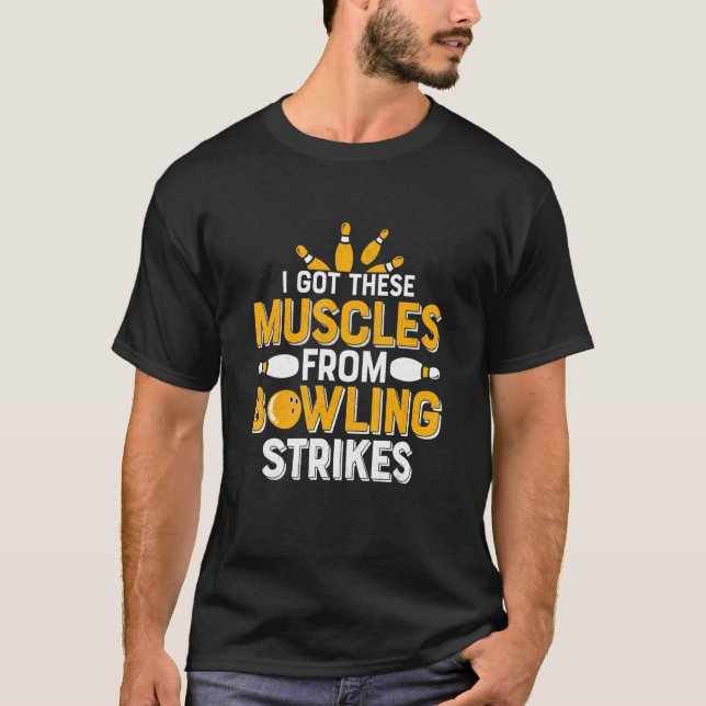 Ich Got diese Muskeln aus dem Bowling schlägt Bowl T-Shirt (Vorderseite)
