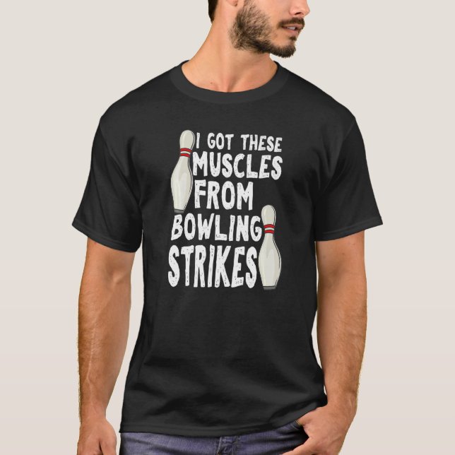 Ich Got diese Muskeln aus dem Bowling Strike Bowli T-Shirt (Vorderseite)