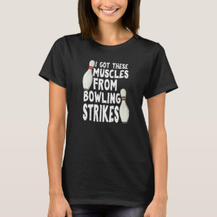 Ich Got diese Muskeln aus dem Bowling Strike Bowli T-Shirt
