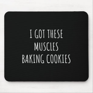 Ich Got diese Muskeln backen Kekse Bäckerei Mama F Mousepad