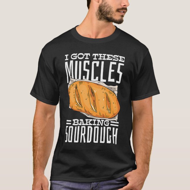 Ich Got diese Muskeln Backwaren Brot T-Shirt (Vorderseite)