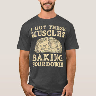 Ich Got diese Muskeln Brot backen T-Shirt