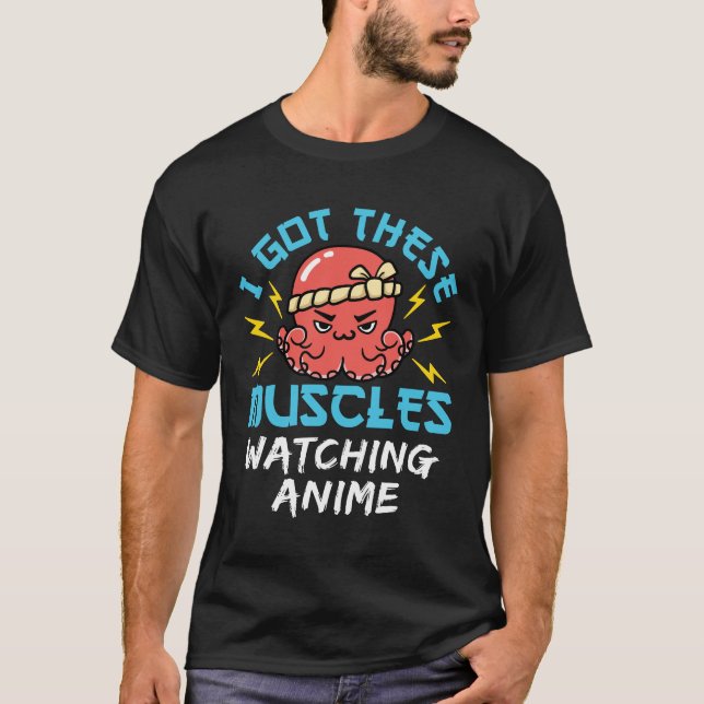 Ich Got diese Muskeln, die Anime Weeaboo beobachte T-Shirt (Vorderseite)