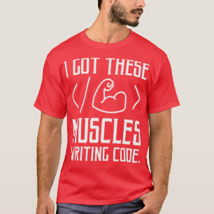 Ich Got diese Muskeln, die Code Funny Computer Co T-Shirt