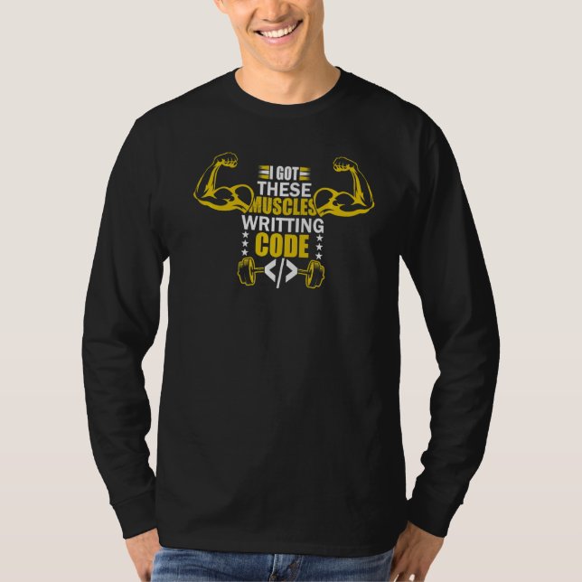Ich Got diese Muskeln, die Code-Programmierer-Code T-Shirt (Vorderseite)