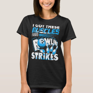 Ich Got diese Muskeln von Bowling Strikes Player B T-Shirt