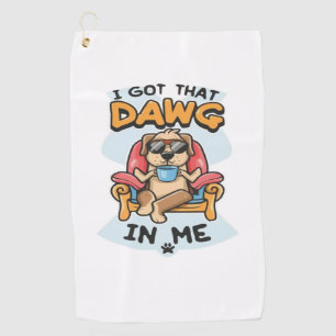 Ich Got diesen Hund in meinem klassischen T - Shir Golfhandtuch