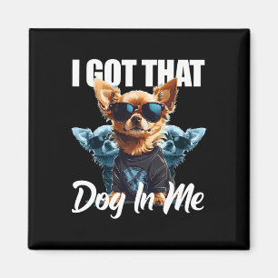 Ich Got diesen Hund in mir Chihuahua Meme Funny Wo Magnet