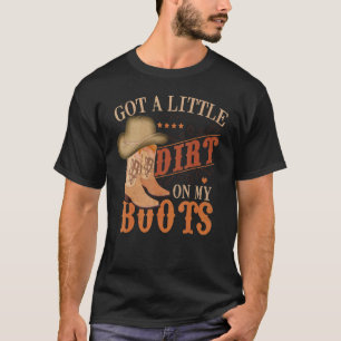 Ich got ein wenig Schmutz auf meine Stiefel Countr T-Shirt