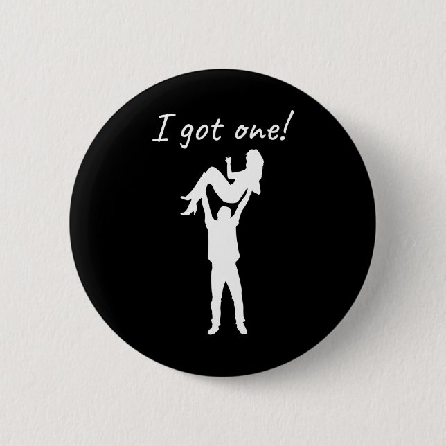 Ich Got eine Funny Bride Groom Bachelor Wedding Pa Button (Vorderseite)