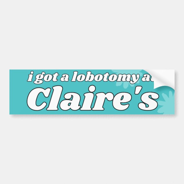 Ich got eine Lobotomie bei Claire's Autoaufkleber (Vorne)
