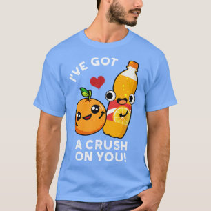 Ich Got einen Crush in Ihrem lustigen Orangenpuppe T-Shirt
