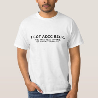 Ich Got einen Dig Bick Graphic Novelty Sarcastic F T-Shirt