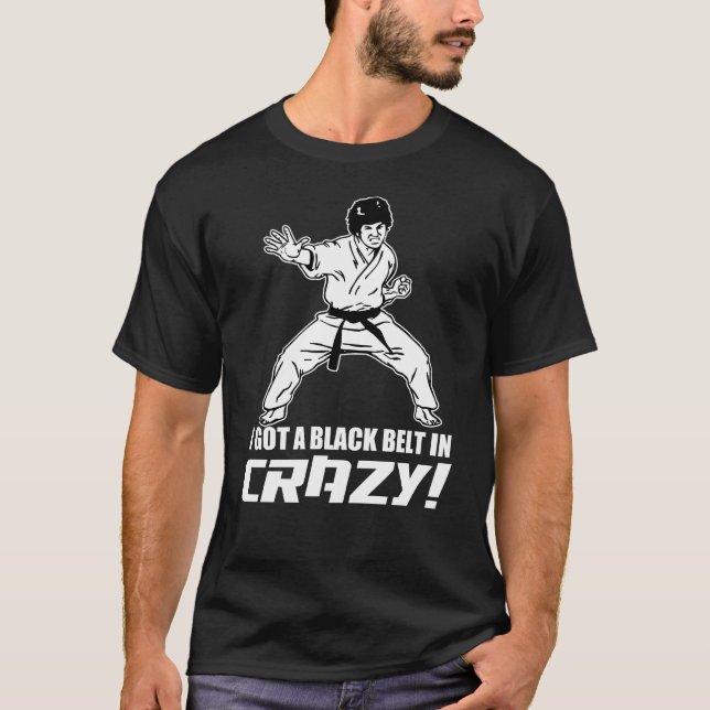 Ich got einen schwarzen Gurt in verrücktem T-Shirt (Vorderseite)
