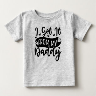 Ich got es von meinem Papa Baby T-shirt