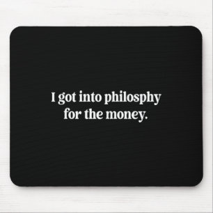 Ich Got in die Philosophie für das Geld lustige De Mousepad