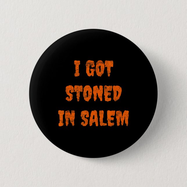 Ich Got in Salem Halloween Hexen Stoner Wen Button (Vorderseite)