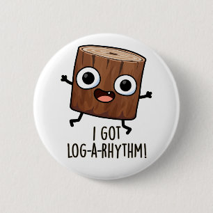 Ich Got Log-a-Rhythm Funny Wood Pun Button