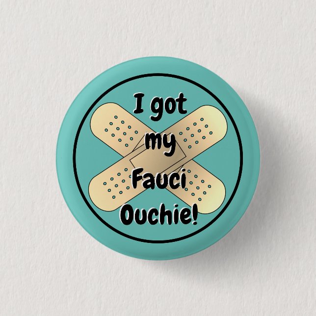 Ich got meine Fauci Ouchie  Button (Vorderseite)