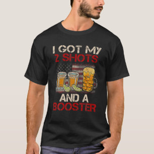 Ich Got meine zwei Schüsse und einen Stiefel T-Shirt