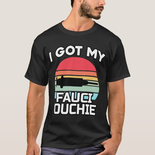 Ich Got meinen Fauci Ouchie Dr. Fauci Pro Impfstof T-Shirt (Vorderseite)