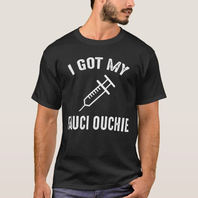 Ich Got meinen Fauci Ouchie Pro-Impfstoff T-Shirt (Vorderseite)