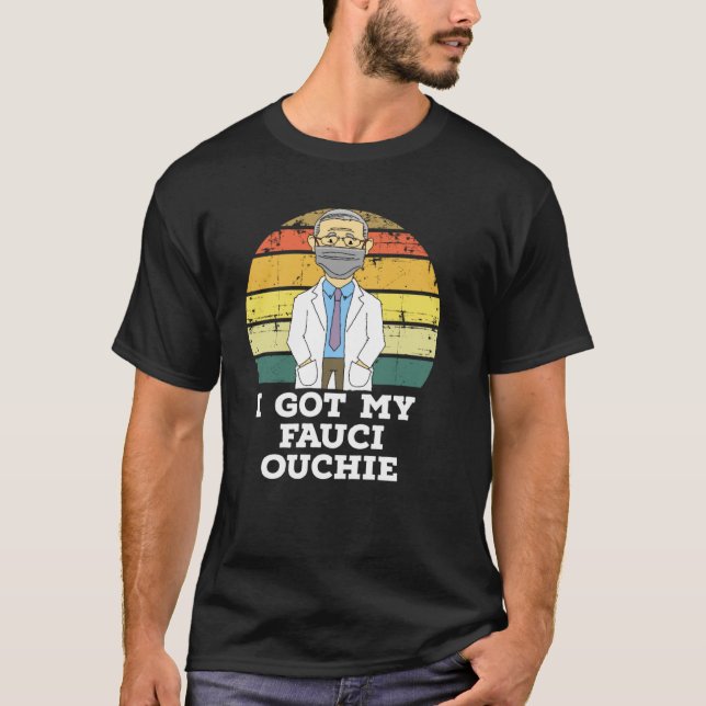 Ich Got meinen Fauci Ouchie T-Shirt (Vorderseite)