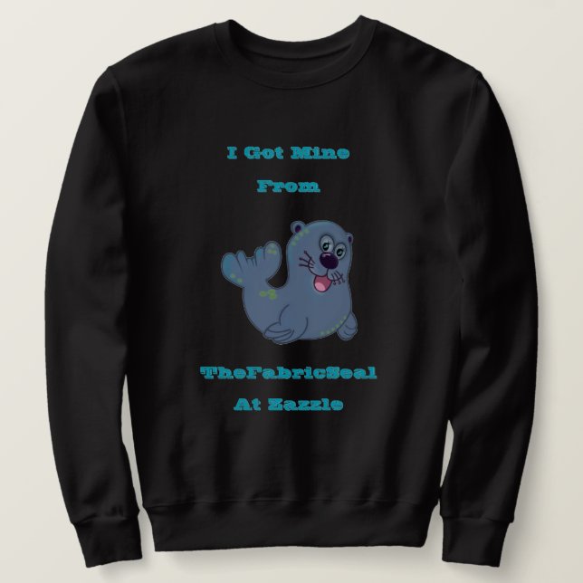 Ich Got mich aus dem Siegel Stoff in Zazzle Sweatshirt (Design vorne)