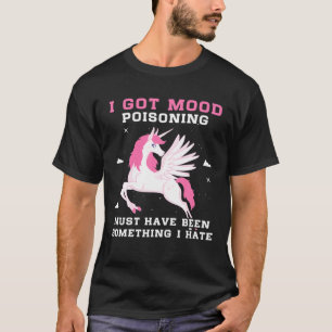 Ich Got Stimmungsvergiftung muss etwas gewesen sei T-Shirt