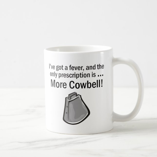 Ich got, um mehr Cowbell zu haben Tasse (Rechts)