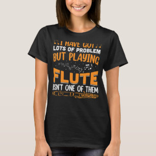 Ich Got viele Probleme Flute Player Flutist Music T-Shirt