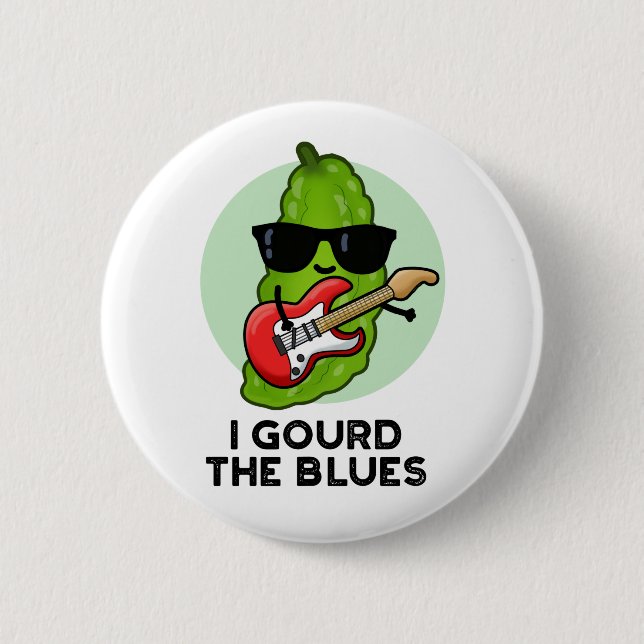 Ich gourte die Blues Funny Veggie Pun Button (Vorderseite)