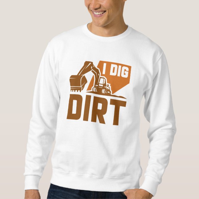 Ich grabe Dreck Sweatshirt (Vorderseite)