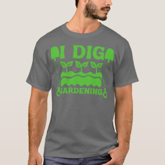 Ich grabe Gartenbau Gartenbaukunst Sonnengeschenk  T-Shirt