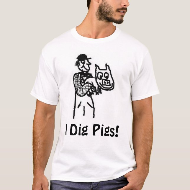 Ich grabe Schweine T-Shirt (Vorderseite)