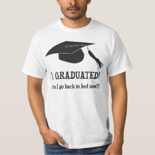 Ich graduierte!  Kann ich zurück gehen, jetzt zu T-Shirt