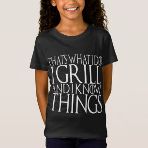 Ich grill und ich kenne die Dinge, die GRILLEN Gri T-Shirt