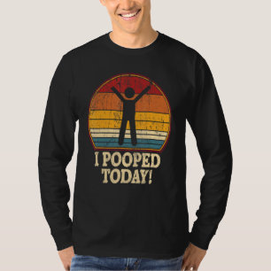 Ich hab heute gekackt Retro Humor Ich hab heute ge T-Shirt