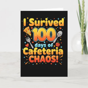 Ich habe 100 Tage Cafeteria-Chaos überlebt Lustige Karte
