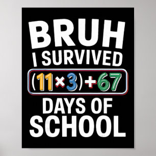 Ich habe 100 Tage Schule überlebt Bruh Mathe-Gleic Poster