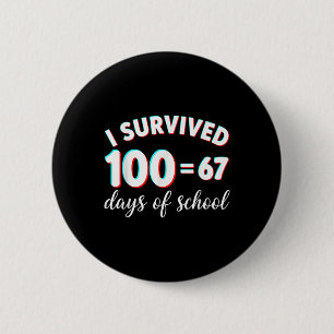 Ich habe 100 Tage Schule überlebt Lustig 67 Meme M Button