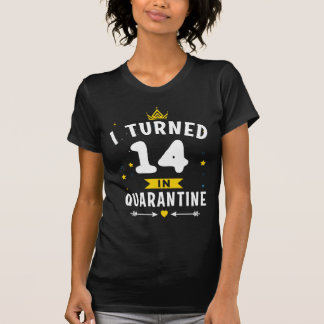 Ich habe 14 in Quarantine Funny Birthday Geschenke T-Shirt