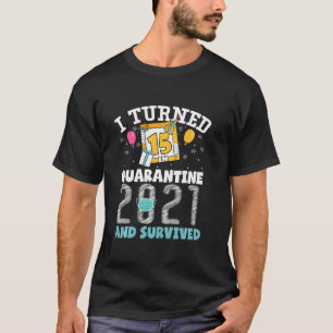 Ich habe 15 in Quarantäne am 15. Geburtstag 2021 g T-Shirt